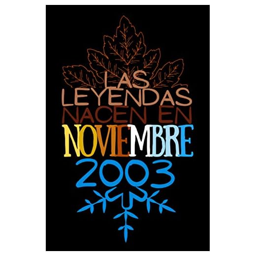 Las Leyendas nacen en Noviembre 2003: Regalo de cumpleaños para mujeres y hombres de 17 años, regalos aniversario papa, mama / Diario, cuaderno de notas, apuntes o agenda, bloc de notas