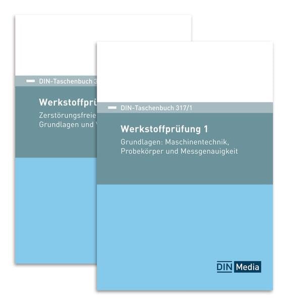 Paket DIN-Taschenbuch 317/1 und 317/5: Werkstoffprüfung Grundlagen: Maschinentechnik, Probekörper und Messgenauigkeit; Zerstörungsfreie Prüfverfahren: Grundlagen und Verfahren