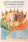 El Rey, el bastardo y el torero negro