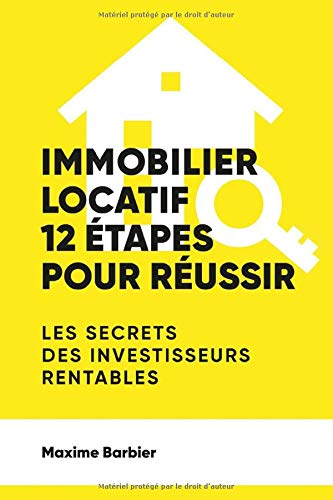 Télécharger Immobilier locatif : 12 étapes pour réussir. Un guide complet et 100% efficace. Livre eBook France