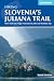 Produktbild Hiking Slovenia's Juliana Trail: Three-week trek: Triglav National Park, Bled and the Julian Alps (Cicerone guidebooks)