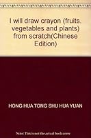 I will draw crayon (fruits. vegetables and plants) from scratch 7539440848 Book Cover