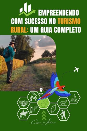 Empreendendo com Sucesso no Turismo Rural: Um Guia Completo (Port...