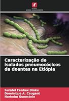 Caracterização de isolados pneumocócicos de doentes na Etiópia (Portuguese Edition) 620874248X Book Cover