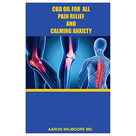 CBD OIL FOR PAIN RELIEF AND CALMING ANXIETY: Everything You Need To Know on How CBD OIL Is Used for Pain Relief and Calming Anxiety