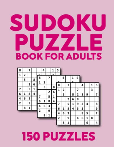 Sudoku Puzzle Book for Adults: 150 Puzzles, From Medium to Hard with Full Solutions