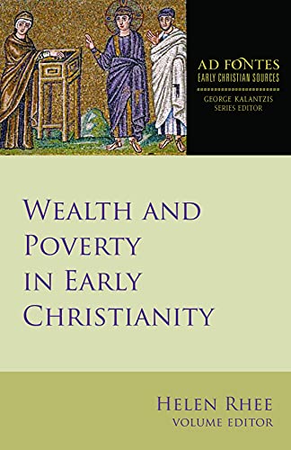 Wealth and Poverty in Early Christianity (4) (Ad Fontes: Early Christian Sources)