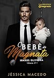 O bebê do Magnata (Irmãos Oliveira Livro 1)