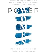 Power Women: Stories of Motherhood, Faith, and the Academy