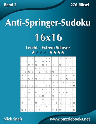 Anti-Springer-Sudoku 16x16 - Leicht bis Extrem Schwer - Band 5 - 276 Rätsel (German Edition)
