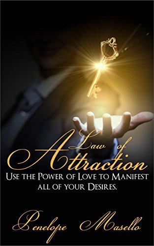 Law of Attraction: Use the Power of Love to Manifest all of your Desires (Wealth, Success, Happiness, and Health) (Manifestation, Money)