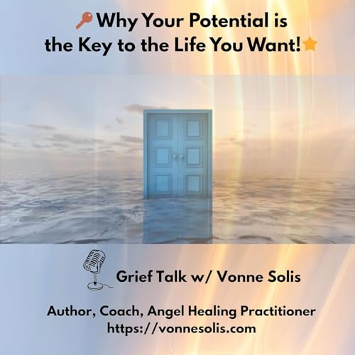 Ep. 109 Why Your Potential Is the Key to the Life You Want🌟