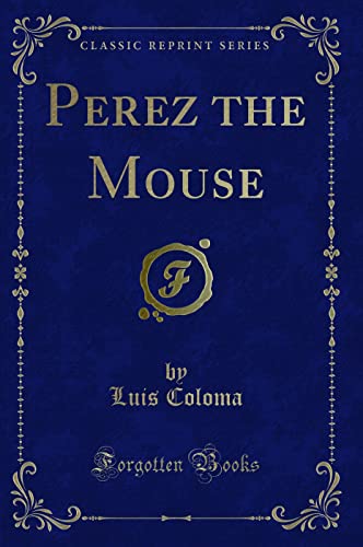 Perez the Mouse (Classic Reprint) 1331837529 Book Cover