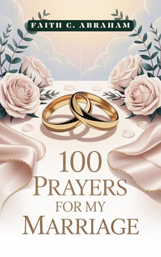 100 Prayers for My Marriage: A Christian Marriage Prayer Book