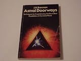  Astral Doorways: Techniques for Experiencing the Boundless Possibilities of the Astral Plane