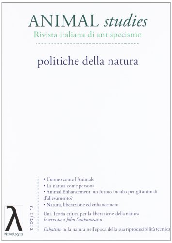 Animal studies. Rivista italiana di antispecismo. Politiche della natura (Vol. 1