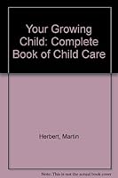 Your Growing Child: Complete Book of Child Care 0706417321 Book Cover