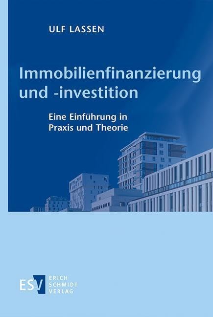 Immobilienfinanzierung und -investition: Eine Einführung in Praxis und Theorie