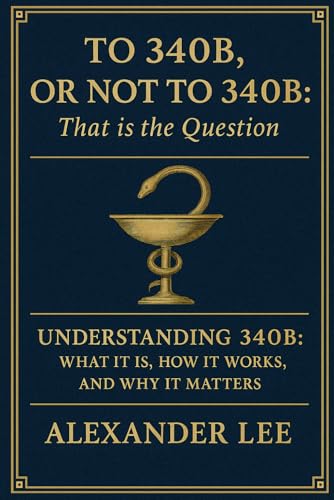 To 340B, or Not to 340B, That Is the Question: