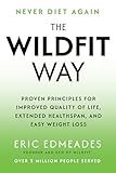 The Wildfit Way: Proven Principles for Improved Quality of Life, Extended Healthspan, and Easy Weight Loss