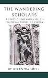 Photo Gallery the wandering scholars: a study of the vagantes, the medieval traveling clergy (english edition) Photo Gallery the wandering scholars: a study of the vagantes, the medieval traveling clergy (english edition)