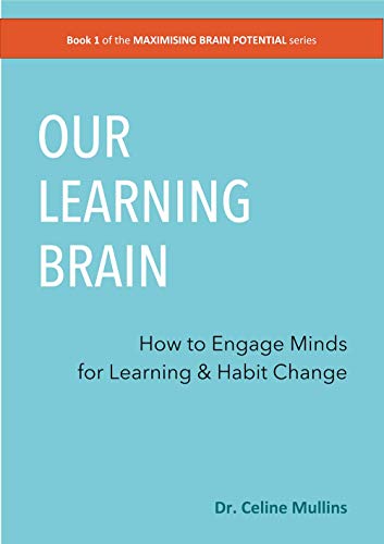  Our Learning Brain: Engaging Your Brain for Learning & Habit Change (#1 in the MAXIMISING BRAIN POTE PDF Ebook En Ligne