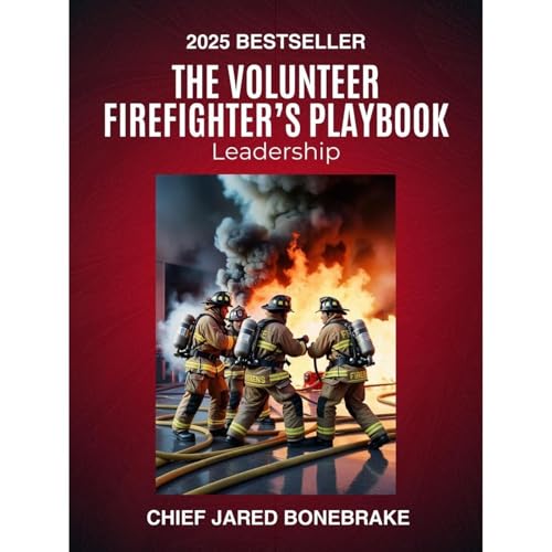 The Volunteer Firefighter's Playbook by Chief Jared Bonebrake episode artwork