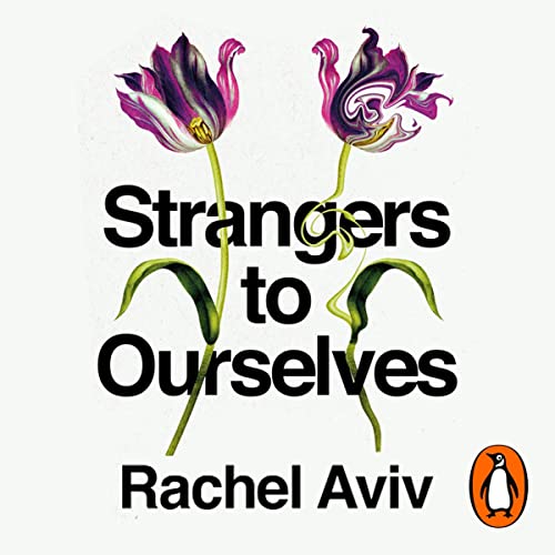Strangers to Ourselves by Rachel Aviv episode artwork