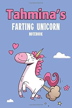 Tahmina's Farting Unicorn Notebook : Funny and Unique Personalised Notebook Gift for a Girl Called Tahmina - 100 Pages - Perfect for Girls and Women - a Great Notebook Journal for Home, School College