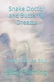 Snake Doctor and Butterfly Dreams: Poems for the Soul