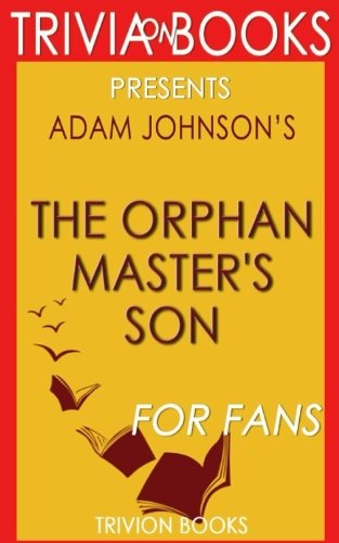 Trivia: The Orphan Master's Son by Adam Johnson