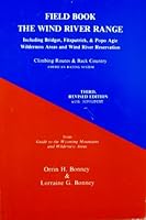 Field book, the Wind River Range: Including Bridger, Fitzpatrick, & Popo Agie wilderness areas and Wind River Reservation : climbing routes & back country, American rating system 0804007845 Book Cover