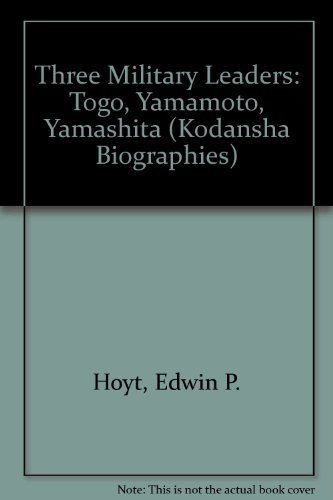 Buy Three Military Leaders: Togo, Yamamoto, Yamashita (Kodansha Biographies) — BookShops.in
