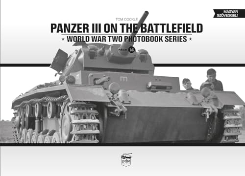 Panzer III on the Battlefield: Volume 1 (World War Two Photobook, Band 14)