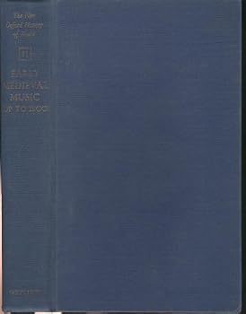Early Medieval Music Up to 1300 (New Oxford History of Music, Volume II)
