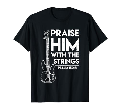 Praise Him - Christian Worship - Bass Guitar Player T-shirt T-Shirt