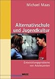 Alternativschule und Jugendkultur: Entwicklungsprobleme von Adoleszenten (Beltz Pädagogik)