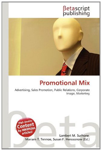 Promotional Mix: Advertising, Sales Promotion, Public Relations, Corporate Image, Marketing