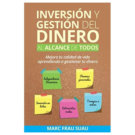 Inversión y gestión del dinero al alcance de todos: Mejora tu calidad de vida aprendiendo a gestionar tu dinero