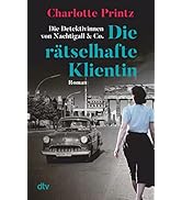 Die rätselhafte Klientin: Die Detektivinnen von Nachtigall & Co. – Roman | Zwei starke Frauen erm...