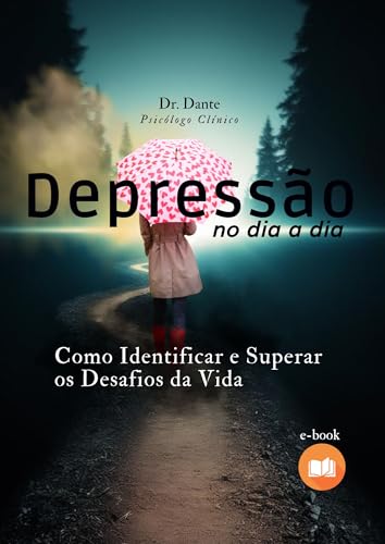 DEPRESSÃO NO DIA A DIA: Como Identificar e Superar os Desafios da...
