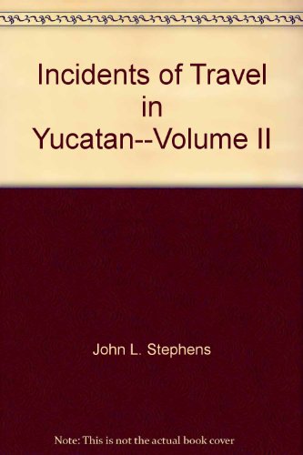 Incidents of Travel in Yucatan--Volume II B008T4INS0 Book Cover