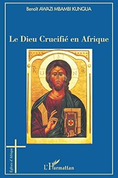 Paperback Le Dieu Crucifié en Afrique (French Edition) [French] Book