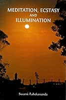 Meditation, Ecstasy and Illumination: An Overview of Vedanta 0874812380 Book Cover