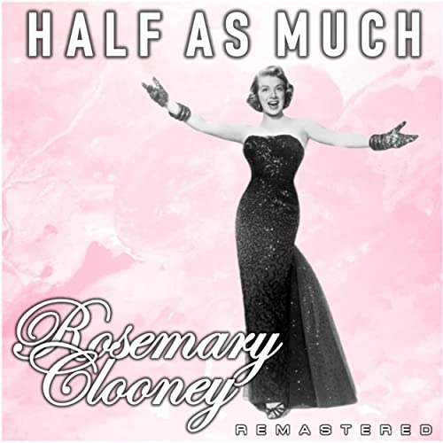 Half as Much (Remastered) by Rosemary Clooney on Amazon Music Amazon