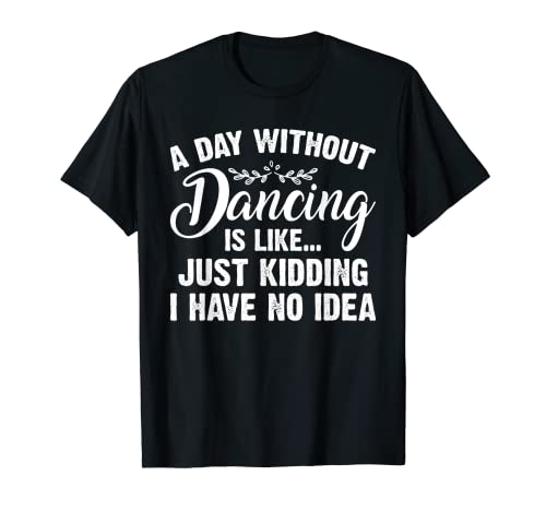 Best Dance Gift Dancer Dancing Shirt - Funny Dance Art For Teen Girl Kids Women Dancer Dance Lovers T-Shirt