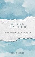 Still Called: Holding On To Faith When Ministry Gets Messy B0FNZ7KBYJ Book Cover