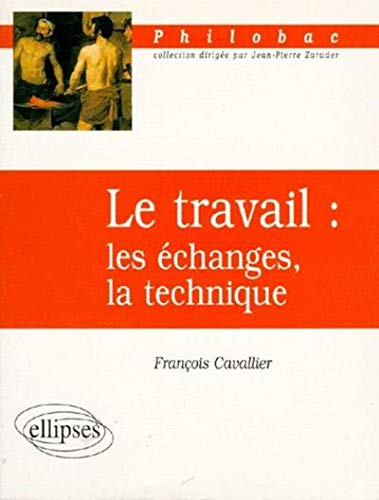 Le travail : Les échanges, la technique