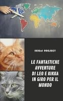 Le fantastiche avventure di Leo e Kikka in giro per il mondo B0CP4WXG2D Book Cover