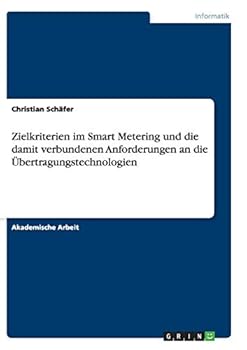Paperback Zielkriterien im Smart Metering und die damit verbundenen Anforderungen an die Übertragungstechnologien [German] Book